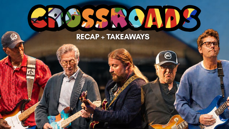 2026 Crossroads Guitar Festival: My Biggest Takeaways